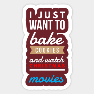 i just want to bake cookies and watch CHRISTMAS movies Sticker